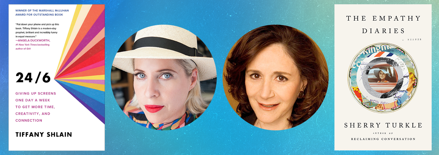 Sherry Turkle and Tiffany Shlain: Empathy in the Technology Age Image - Sherry Turkle and Tiffany Shlain