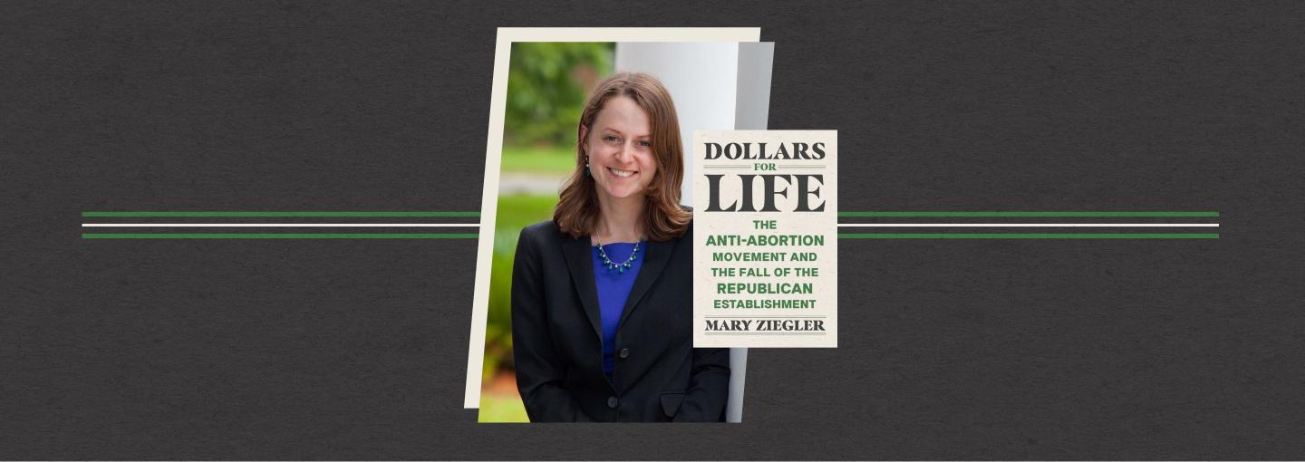 Mary Ziegler: How the Anti-Abortion Movement Remade America Image - Mary Ziegler