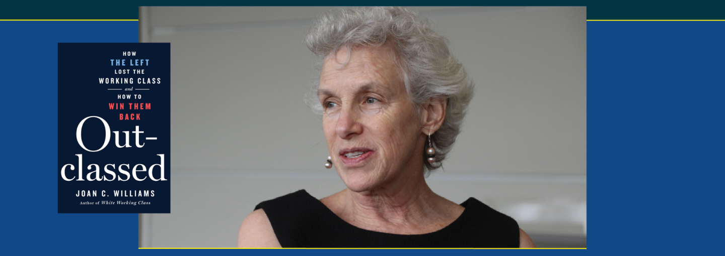 Joan Williams: How the Left Lost the Working Class Image - the speaker and her book cover