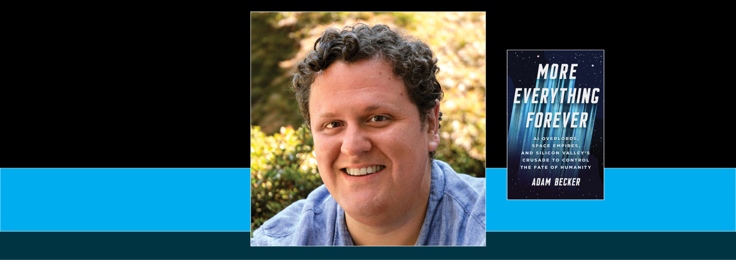 Adam Becker: Silicon Valley's Crusade to Control Humanity's Fate Image - the speaker and his book cover
