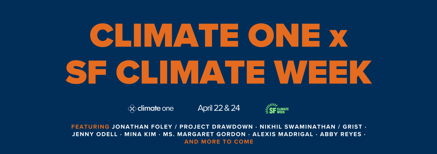 Climate One x SFCW: Alexis Madrigal, Margaret Gordon and Abby Reyes Image - program title and speaker names